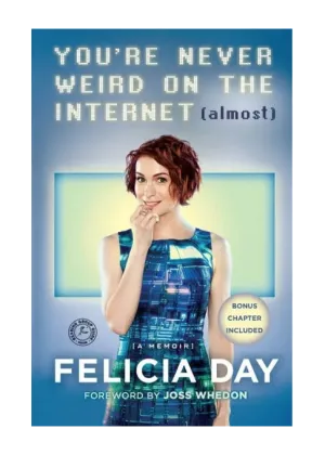 You're Never Weird on the Internet (Almost): A Memoir